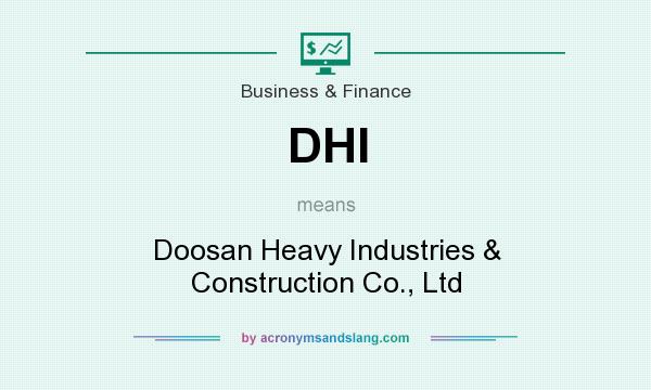What does DHI mean? It stands for Doosan Heavy Industries & Construction Co., Ltd