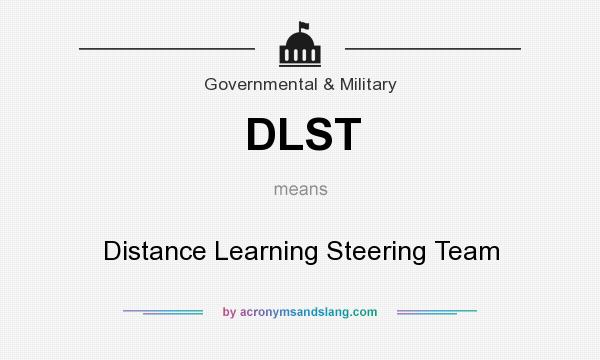 What does DLST mean? It stands for Distance Learning Steering Team