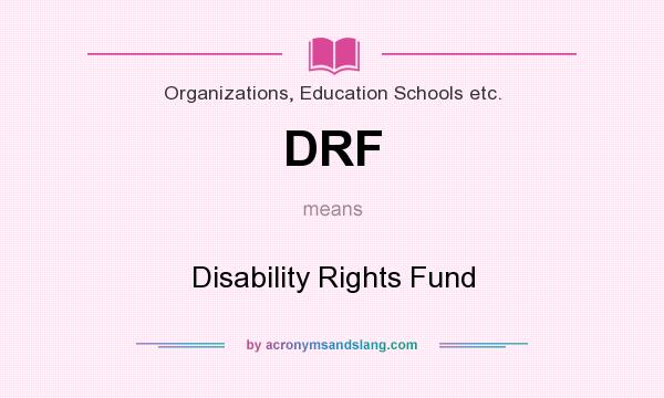 What does DRF mean? It stands for Disability Rights Fund