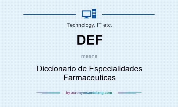 What does DEF mean? It stands for Diccionario de Especialidades Farmaceuticas