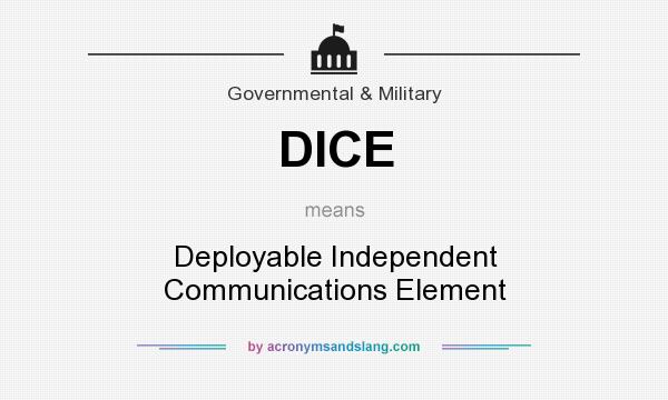 What does DICE mean? It stands for Deployable Independent Communications Element