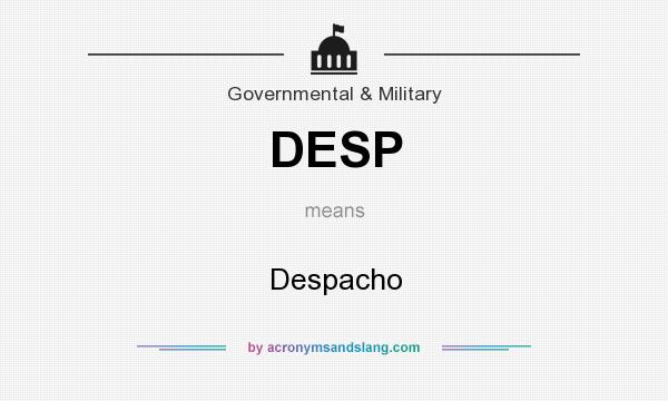 What does DESP mean? It stands for Despacho