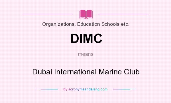 What does DIMC mean? It stands for Dubai International Marine Club