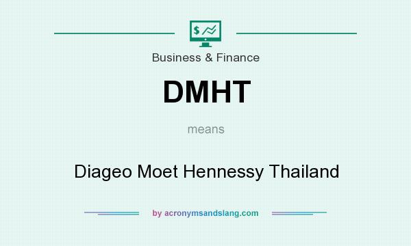 What does DMHT mean? It stands for Diageo Moet Hennessy Thailand
