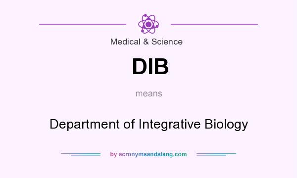 What does DIB mean? It stands for Department of Integrative Biology
