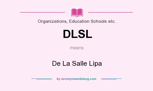 What does DLSL mean? It stands for De La Salle Lipa