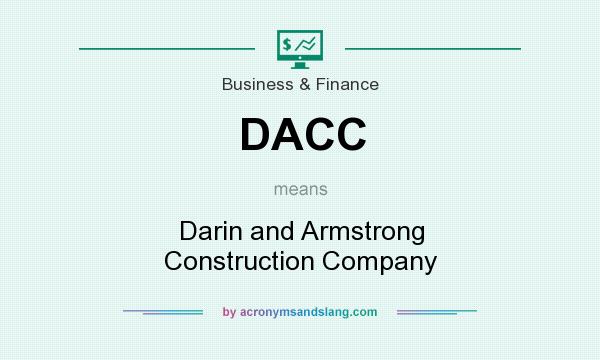 What does DACC mean? It stands for Darin and Armstrong Construction Company