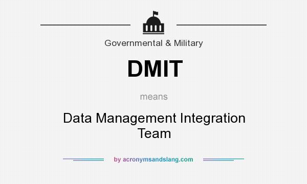 What does DMIT mean? It stands for Data Management Integration Team