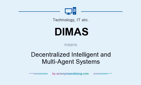 What does DIMAS mean? It stands for Decentralized Intelligent and Multi-Agent Systems