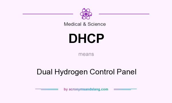 What does DHCP mean? It stands for Dual Hydrogen Control Panel