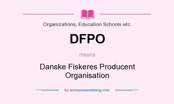What does DFPO mean? It stands for Danske Fiskeres Producent Organisation