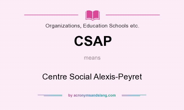 What does CSAP mean? It stands for Centre Social Alexis-Peyret