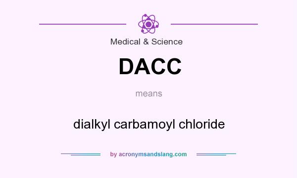 What does DACC mean? It stands for dialkyl carbamoyl chloride
