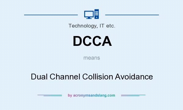 What does DCCA mean? It stands for Dual Channel Collision Avoidance
