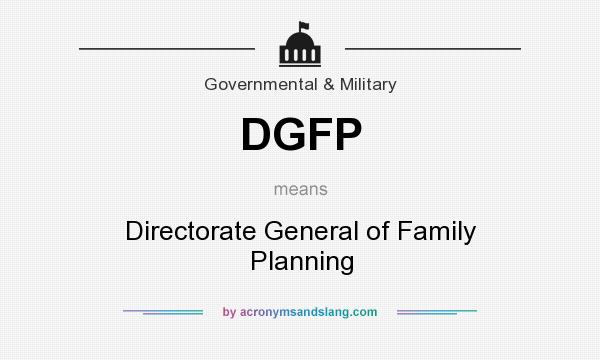 What does DGFP mean? It stands for Directorate General of Family Planning