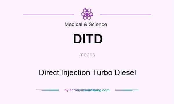 What does DITD mean? It stands for Direct Injection Turbo Diesel