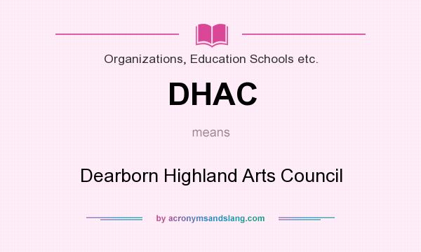 What does DHAC mean? It stands for Dearborn Highland Arts Council