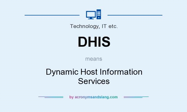 What does DHIS mean? It stands for Dynamic Host Information Services