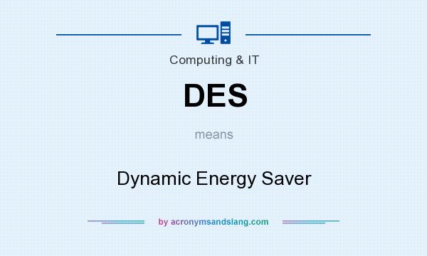 What does DES mean? It stands for Dynamic Energy Saver