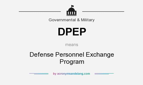 What does DPEP mean? It stands for Defense Personnel Exchange Program