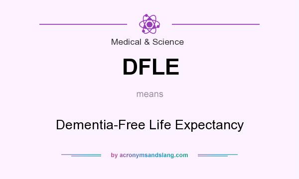 What does DFLE mean? It stands for Dementia-Free Life Expectancy