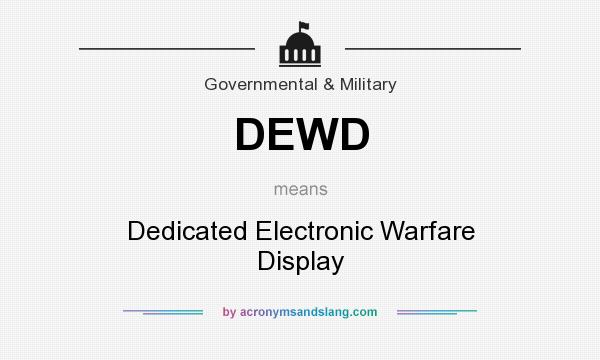What does DEWD mean? It stands for Dedicated Electronic Warfare Display