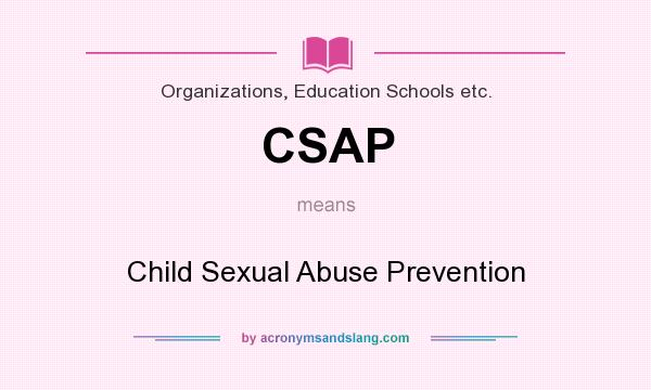 What does CSAP mean? It stands for Child Sexual Abuse Prevention