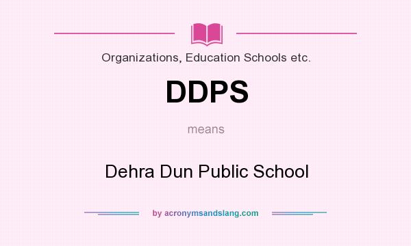 What does DDPS mean? It stands for Dehra Dun Public School