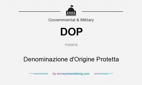 What does DOP mean? It stands for Denominazione d`Origine Protetta