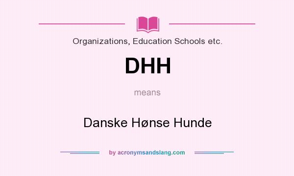 What does DHH mean? It stands for Danske Hønse Hunde