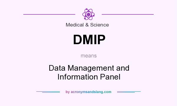 What does DMIP mean? It stands for Data Management and Information Panel