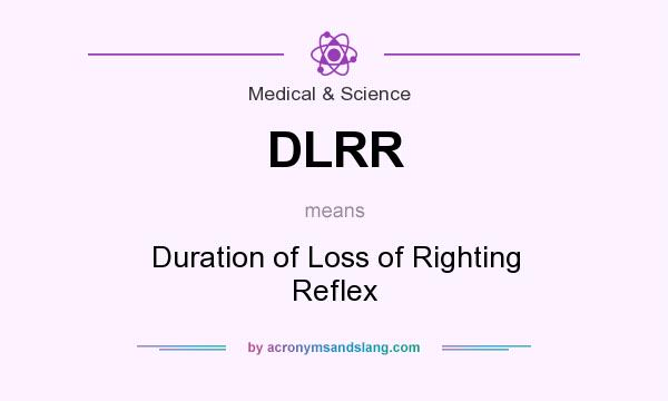 What does DLRR mean? It stands for Duration of Loss of Righting Reflex