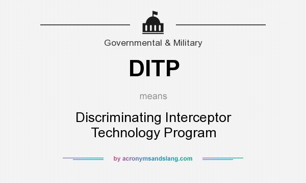 What does DITP mean? It stands for Discriminating Interceptor Technology Program