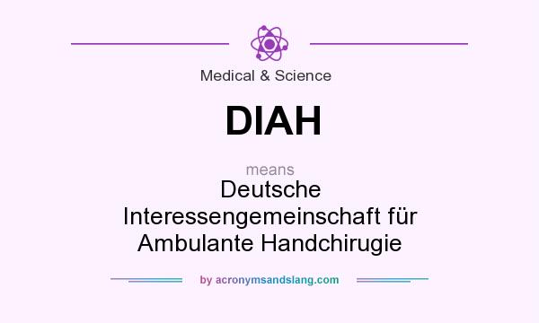 What does DIAH mean? It stands for Deutsche Interessengemeinschaft für Ambulante Handchirugie