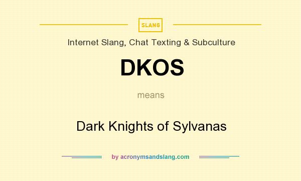 What does DKOS mean? It stands for Dark Knights of Sylvanas