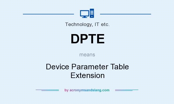 What does DPTE mean? It stands for Device Parameter Table Extension