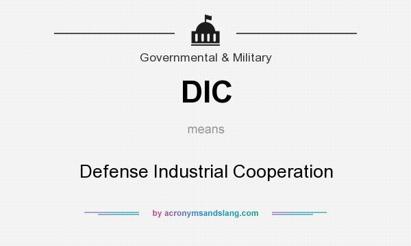What does DIC mean? It stands for Defense Industrial Cooperation