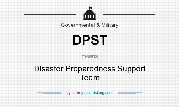 What does DPST mean? It stands for Disaster Preparedness Support Team