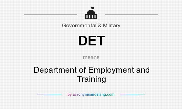 What does DET mean? It stands for Department of Employment and Training