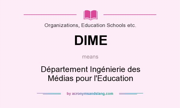 What does DIME mean? It stands for Département Ingénierie des Médias pour l`Education