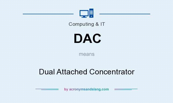 What does DAC mean? It stands for Dual Attached Concentrator