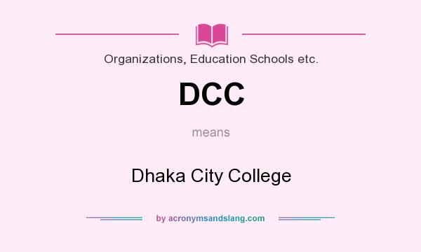 What does DCC mean? It stands for Dhaka City College