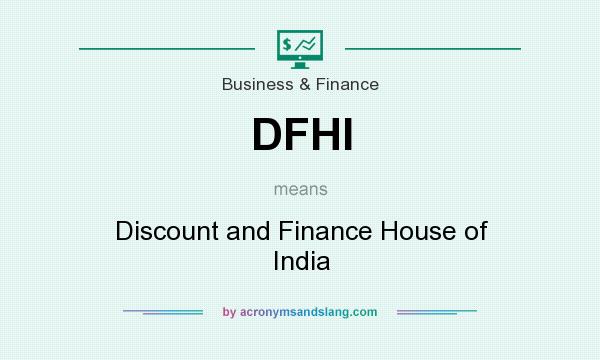 What does DFHI mean? It stands for Discount and Finance House of India