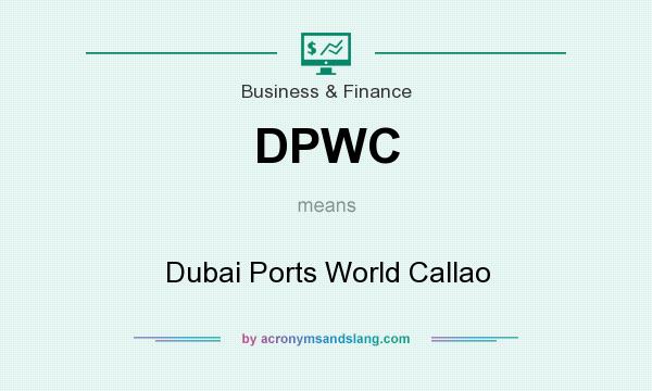 What does DPWC mean? It stands for Dubai Ports World Callao