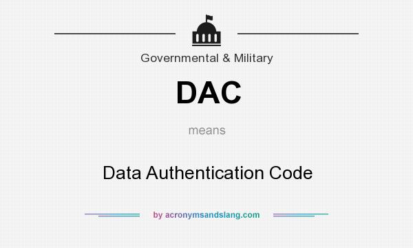 What does DAC mean? It stands for Data Authentication Code