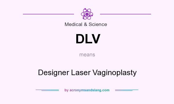 What does DLV mean? It stands for Designer Laser Vaginoplasty