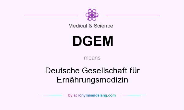 What does DGEM mean? It stands for Deutsche Gesellschaft für Ernährungsmedizin