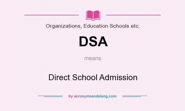 What does DSA mean? It stands for Direct School Admission