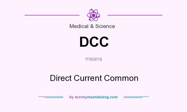 What does DCC mean? It stands for Direct Current Common