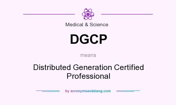 What does DGCP mean? It stands for Distributed Generation Certified Professional